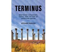 Terminus: Westward Expansion, China, and the End of American Empire