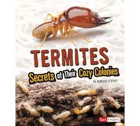 Termites: Secrets of Their Cozy Colonies (Amazing Animal Colonies)