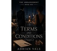 Terms and Conditions: A Billionaire Fake Relationship Romance with Contract Marriage Tension, London High Society, and Forbidden Desire: 1 (The Arrangement)
