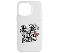 Terms and Conditions Trust Issues Funny Broken Heart Design Case for iPhone 14 Pro Max