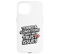 Terms and Conditions Trust Issues Funny Broken Heart Design Case for iPhone 15