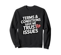 Terms and Conditions Trust Issues Funny Broken Heart Design Sweatshirt