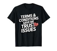 Terms and Conditions Trust Issues Funny Broken Heart Design T-Shirt