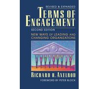 Terms of Engagement: New Ways of Leading and Changing Organizations: New Ways of Leading and Changing Organizations (AGENCY/DISTRIBUTED)