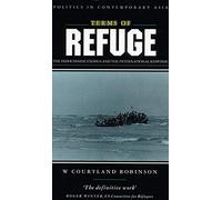 Terms of Refuge: The Indochinese Exodus and the International Response (Politics in Contemporary Asia)