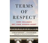 Terms of Respect : How Colleges Get Free Speech Right