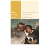 Terms of the Political: Community, Immunity, Biopolitics (Commonalities)