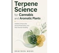 Terpene Science for Cannabis and Aromatic Plants: Volatile Compounds, Aroma Preservation, and Post-Harvest Handling