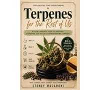 Terpenes for the Rest of Us: A Plain-Language Guide to Shopping, Combining, and Actually Understanding Cannabis