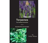 Terpenes, The Healing Connection Between Essential Oils and Cannabis