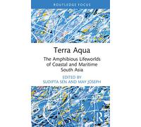 Terra Aqua: The Amphibious Lifeworlds of Coastal and Maritime South Asia (Ocean and Island Studies)