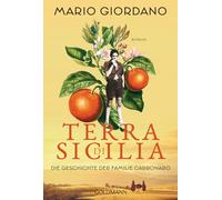 Terra di Sicilia. Die Geschichte der Familie Carbonaro: Roman - Für alle Leser*innen von Daniel Speck »Bella Germania« und Isabel Allende »Das Geisterhaus«.