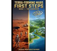 Terra-Forming Mars- First Steps: Book1 - The Handover