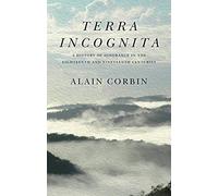 Terra Incognita: A History of Ignorance in the 18th and 19th Centuries