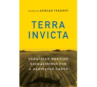 Terra Invicta : Ukrainian Wartime Reimaginings for a Habitable Earth