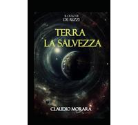 Terra la Salvezza: Il ciclo di DE RIZZI (LA SAGA DI DE RIZZI)
