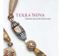 Terra Nova: Polymer Art at the Crossroads