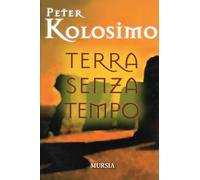 Terra senza tempo (I libri di Peter Kolosimo)