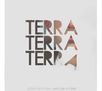 Terra Terra Terra - Mind Like a Man Soul Like a Child