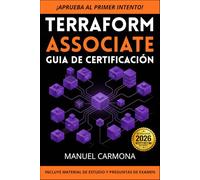 Terraform Associate 004: Guía Completa de Certificación en Español: Domina Terraform desde cero y aprueba el examen HashiCorp Certified: Terraform Associate 004 con ejemplos reales