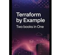 Terraform by Example for Beginners: Two books in one Terraform on AWS for Keycloak and EKS Data Example