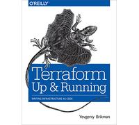 Terraform: Up and Running: Writing Infrastructure as Code
