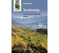 Terraforming: The Creating of Habitable Worlds (Astronomers' Universe)