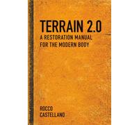 Terrain 2.0: A Restoration Manual for the Modern Body