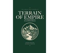 Terrain of Empire: How Geography Shaped the Rise and Fall of Civilizations (The Forces That Shaped Us)