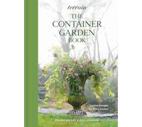 Terrain: The Container Gardening Book : Creative Designs for Every Season