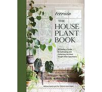 Terrain: The Houseplant Book: An Insider’s Guide to Cultivating and Collecting the Most Sought-After Specimens