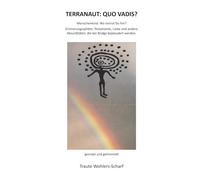TERRANAUT: QUO VADIS?: Menschenkind: Wo rennst Du hin? Erinnerungen, Testamente, Liebe und andere Absurditäten, die bei Bridge beplaudert werden.