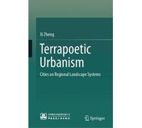 Terrapoetic Urbanism: Cities on Regional Landscape Systems