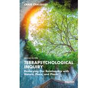 Terrapsychological Inquiry : Restorying Our Relationship with Nature, Place, and Planet