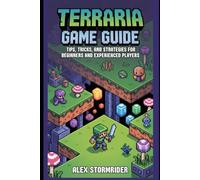 Terraria game guide: Tips, Tricks, and Strategies for Beginners and Experienced Players