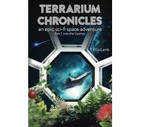 Terrarium Chronicles an epic sci-fi space adventure: Part 1 Into the Cosmos
