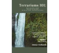 Terrariums 101: Building and Maintaining Miniature Ecosystems: A Step-by-Step Guide to Creating and Caring for Your Own Miniature Ecosystem
