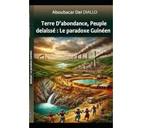 Terre d'abondance, peuple délaissé: Le paradoxe Guinéen