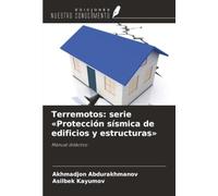 Terremotos: serie «Protección sísmica de edificios y estructuras»: Manual didáctico