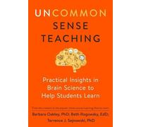 Uncommon Sense Teaching: Practical Insights in Brain Science to Help Students Learn