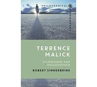 Terrence Malick: Filmmaker and Philosopher (Philosophical Filmmakers)