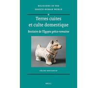 Terres cuites et culte domestique: Bestiaire de l’Égypte gréco-romaine: 179 (Religions in the Graeco-Roman World, 179)