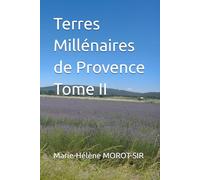 Terres Millénaires de Provence Tome II