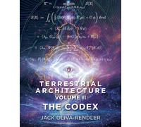 Terrestrial Architecture Volume II The Codex: The Codex