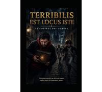 TERRIBILIS EST LOCUS ISTE: Le Coffret des Ombres (Les Évolutionnaires)