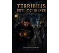 TERRIBILIS EST LOCUS ISTE: Le Coffret des Ombres (Les Évolutionnaires)