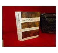 Terrible Beauty: A History of the People and Ideas That Shaped the Modern Mind