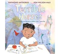 Terrible Horses: A Story of Sibling Conflict and Companionship