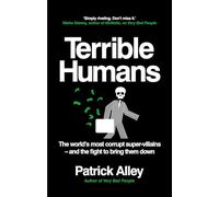 Terrible Humans: The World's Most Corrupt Super-Villains And The Fight to Bring Them Down