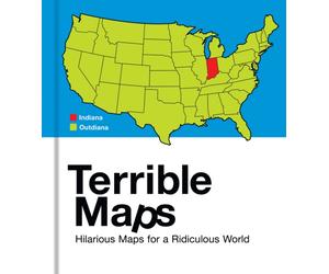 Terrible Maps : Hilarious Maps for a Ridiculous World
